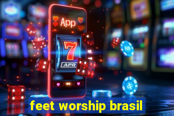 feet worship brasil